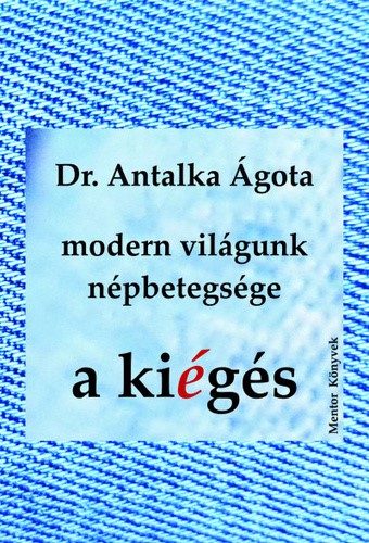 Antalka Ágota: Modern világunk népbetegsége, a kiégés